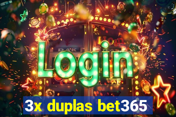 3x duplas bet365